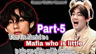 P5 When You Married to a Mafia who is little to take care of him amp his daughtertaehyung ffkth ff [upl. by Ennayllek992]