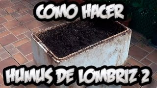 Como Hacer Humus De Lombriz 2  Abono Organico  La Huertina De Toni [upl. by Anniahs]