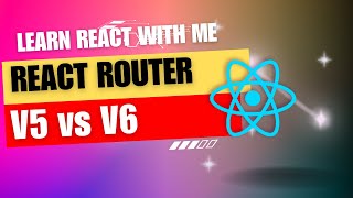 30 React JS  React Router V5 vs V6  Routes element Navigate NavLink [upl. by Ycaj480]