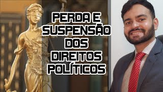 PERDA E SUSPENSÃO DIREITOS POLÍTICOS CONFORME A CONSTITUIÇÃO FEDERAL [upl. by Calica742]