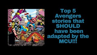 Top 5 Avengers stories that SHOULD have been adapted by the MCU [upl. by Aokek]