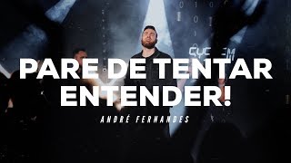 PARE DE TENTAR ENTENDER  ANDRÉ FERNANDES [upl. by Carli]