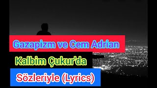 Gazapizm  Kalbim Çukurda ft Cem Adrian  Sözleri Lyrics [upl. by Heiskell288]