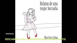 RELATOS DE UNA MUJER BORRACHAaudiolibroMARTINA CAÑAS [upl. by Elorac]