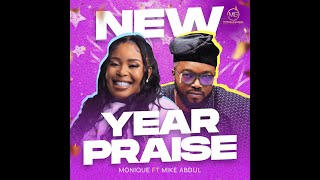 NEW YEAR PRAISE ft MIKE ABDUL  LIVE AND INTIMATE WITH MONIQUE [upl. by Elttil]