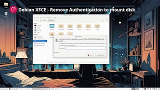 Debian XFCE  Remove Authentication to mount disk The Explorer [upl. by Deb634]