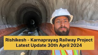 Latest Update of Rishikesh  Karnaprayag Railway Project 30th April 2024  Chardham Rail Project [upl. by Nauqan]