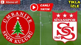 ÜMRANİYESPOR SİVASSPOR MAÇI CANLI İZLE [upl. by Eyllek894]