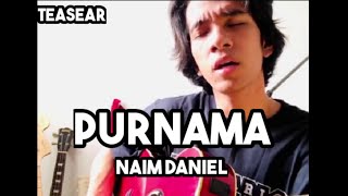 Purnama  Naim Daniel  Lagu Baru Teaser [upl. by Roanne537]