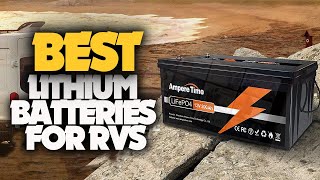 10 Best Lithium Batteries for RVs of 2022 [upl. by Mohkos]