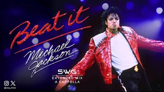 BEAT IT SWG Extended Mix A Cappella  MICHAEL JACKSON Thriller [upl. by Ydniahs]