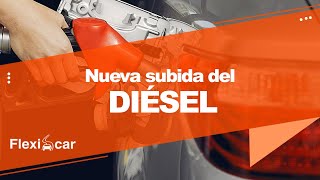 ⚠️ Nueva subida del DIÉSEL ⚠️ Noticias  Actualidad  Flexicar  📌Blog Subida Diésel [upl. by Sammer]