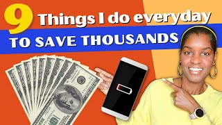 9 Easy Things I Do Everyday to Save Thousands Each Year  Frugal Living Tips [upl. by Hpejsoj]