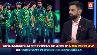 MohammadHafeez opens up about a major flaw in Pakistans players fielding skills [upl. by Ginny]