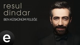 Resul Dindar  Ben Küskünüm Feleğe  Official Audio aşkımeşk resuldindar  Esen Müzik [upl. by Onailil]