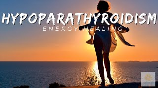 Hypoparathyroidism Energy Healing  Healing at Hand [upl. by Annadiana]