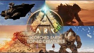 TOP 10 NEW CREATURES FOR SCORCHED EARTH ARK SURVIVAL ASCENDED [upl. by Kcirddehs]