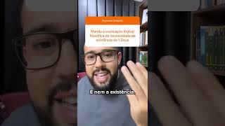 EXPLICAÇÃO LÓGICA FILOSÓFICA DA EXISTÊNCIA DE DEUS [upl. by Webber]