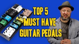 5 Must Have Guitar Pedals  Marty Schwartz [upl. by Gnilrac]