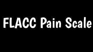 FLACC Pain Scale  Pain Assessment Through FLACC Pain Scale [upl. by Tirreg756]