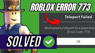 Roblox Error Code 773 Teleport Failed FIXED  UPDATED FIXES [upl. by Bardo]