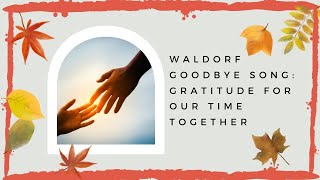 Waldorf goodbye song gratitude for our time together [upl. by Gradey]