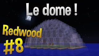 Le dome   Episode 8  Serveur Redwood  Minecraft [upl. by Akamaozu]