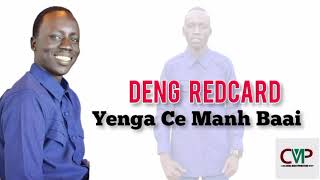 Yenga Ce Manh Baai by Deng Redcard  South Sudan Music 2024 [upl. by Ynahirb]