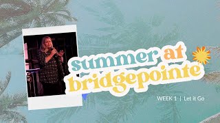 Summer at BridgePointe Part 1  Let it Go [upl. by Liesa]