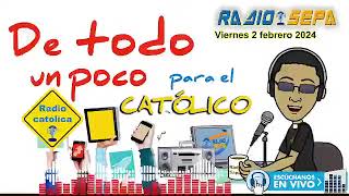 De todo un poco para el católico  2 febrero 2024  programa de radio  padre Modesto Lule [upl. by Olivann]