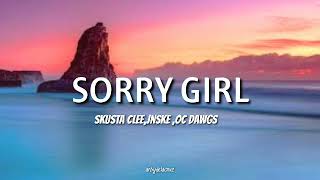 Sorry Girl  Skusta Clee Jnske OC Dawgs lyrics [upl. by Turley31]