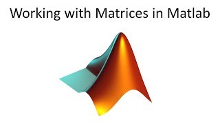 Working with Matrices in Matlab [upl. by Mayworm]