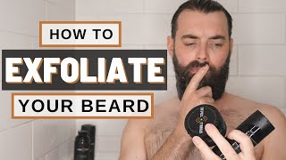 How to Properly Exfoliate Your Beard  Beard Care Tips [upl. by Aikimat]