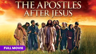 The Apostles After Jesus  Full Movie [upl. by Lazare]