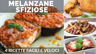 MELANZANE SFIZIOSE 4 RICETTE VELOCI [upl. by Leviralc188]