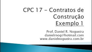 Exemplo 1  CPC 17 Contratos de Construção  Reconhecimento da Receita [upl. by Anissa]