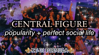 ✨CENTRAL FIGURE🦋 EXTREME Popularity and Perfect Social Life Subliminal [upl. by Eyt]