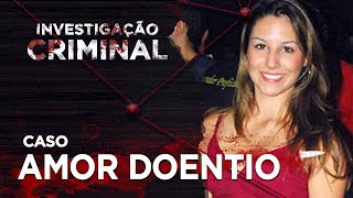 AMOR DOENTIO  INVESTIGAÇÃO CRIMINAL [upl. by Nnylirehs]