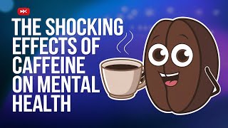 Caffeines Shocking Effects on Mental Health [upl. by Duwe90]