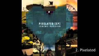 Pixelated EP Jeremy Passion  Distance amp Pixelated Lyrics in Description [upl. by Charmine]