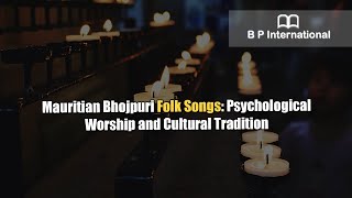 Mauritian Bhojpuri Folk Songs Psychological Worship and Cultural Tradition [upl. by Trevar]