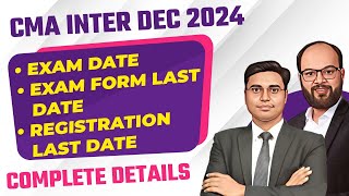 CMA Inter Dec 2024 Exam Date Exam Form Last Date Registration Last Date  Complete Details  ICMAI [upl. by Anitsirhcairam]