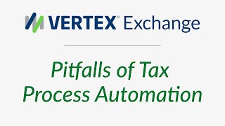 Common Pitfalls of Tax Process Automation  Vertex Exchange Europe 2019 [upl. by Malinda]