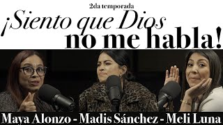 ¡Siento que Dios no me habla  Maya Alonzo Madis Sánchez y Melissa Luna Expuestas [upl. by Sidwel]