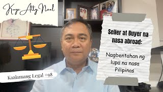 Seller at Buyer na nasa abroad Nagbentahan ng lupa na nasa Pilipinas  Kaalamang Legal 98 [upl. by Liggett983]