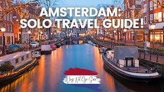 Solo Travel to Amsterdam Ultimate Guide [upl. by Eintirb]