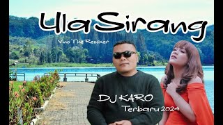 ULA SIRANG  LAGU KARO TERBARU 2024  DJ KARO TERBARU 2024 [upl. by Mandell]