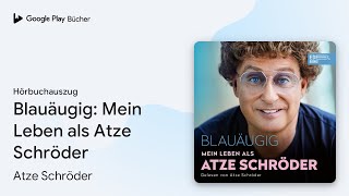 „Blauäugig Mein Leben als Atze Schröder“ von Atze Schröder · Hörbuchauszug [upl. by Matusow]