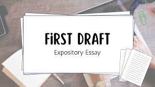 First Draft  Expository Essay [upl. by Arimas]