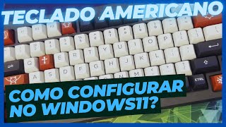 Como configurar um teclado americano no Windows11  Dica Rápida [upl. by Aneetsirk]